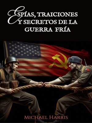 cover image of Espías, Traiciones y Secretos de la Guerra Fría
